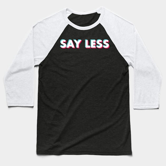 Say Less Glitch white Baseball T-Shirt by BeyondTheDeck